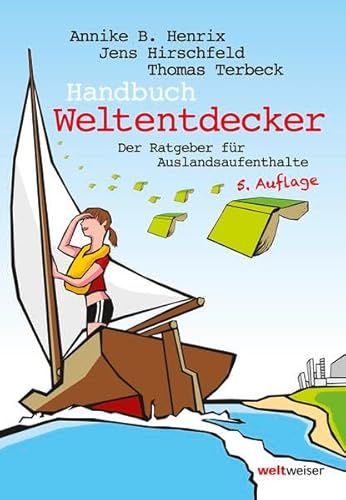Handbuch Weltentdecker. Der Ratgeber für Auslandsaufenthalte: Mit übersichtlichen Service-Tabellen für Au-Pair, Freiwilligendienste, Gastfamilie ... Auslandsaufenthalte für Menschen ab 50