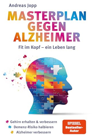 Masterplan gegen Alzheimer. Fit im Kopf - ein Leben lang. Wie Sie frühzeitig Ihr Demenz-Risiko halbieren, Ihr Gehirn regenerieren und geistig fit bleiben. Spiegel-Bestsellerautor