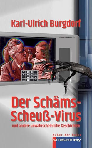 DER SCHÄMS-SCHEUSS-VIRUS: und andere unwahrscheinliche Geschichten (AdR - Außer der Reihe)