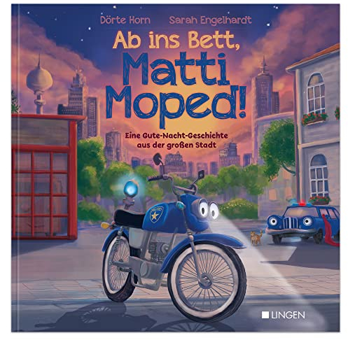 Ab ins Bett, Matti Moped! - Eine Gute-Nacht-Geschichte aus der großen Stadt: Kinderbuch zum Vorlesen für Kinder ab 3 Jahren