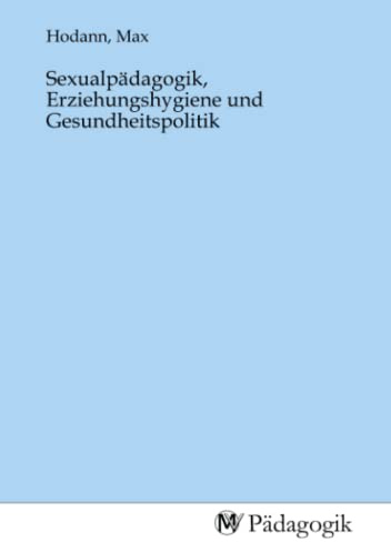 Sexualpädagogik, Erziehungshygiene und Gesundheitspolitik