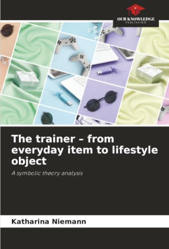The trainer – from everyday item to lifestyle object: A symbolic theory analysis