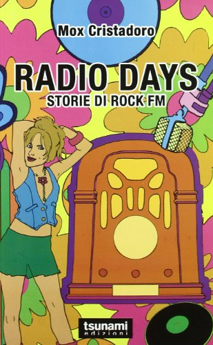 Radio Days. Storie di rock FM (Le tormente)