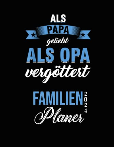Familienplaner 2024: als papa geliebt als opa vergöttert| 2024 Monatsplaner, kalender 2024| terminplaner 2024 , 50 Seiten 1 Jahre Monatsplaner, Januar ... Für Vatertag, Kollegen, Familie und Freunde.
