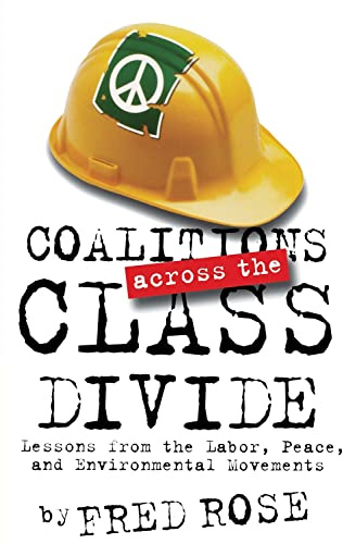 Coalitions across the Class Divide: Lessons from the Labor, Peace, and Environmental Movements