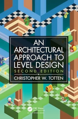 An Architectural Approach to Level Design: Second edition