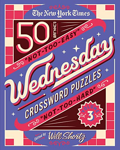 50 Not-too-easy, Not-too-hard Crossword Puzzles (New York Times Wednesday Crossword Puzzles, 3)