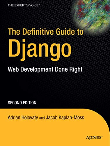 The Definitive Guide to Django: Web Development Done Right, Second Edition