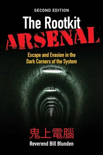 The Rootkit Arsenal: Escape and Evasion in the Dark Corners of the System 2e