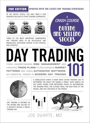 Day Trading 101, 2nd Edition: From Understanding Risk Management and Creating Trade Plans to Recognizing Market Patterns and Using Automated Software, ... in Modern Day Trading (Adams 101 Series)