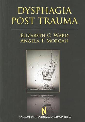 Dysphagia Post Trauma (Clinical Dysphagia Series)