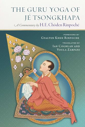 The Guru Yoga of Je Tsongkhapa: A Commentary by Choden Rinpoche