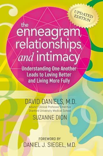 The Enneagram, Relationships, and Intimacy: Understanding One Another Leads to Loving Better and Living More Fully