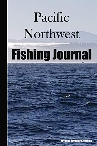 Pacific Northwest Fishing Journal: Coast View Cover - Log Notebook to Document Epic Fishing Adventures in the Ocean, Bay and Tidal Influenced Rivers
