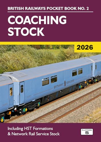 Coaching Stock 2026: Including HST Formations and Network Rail Service Stock: 2 (British Railways Pocket Books)