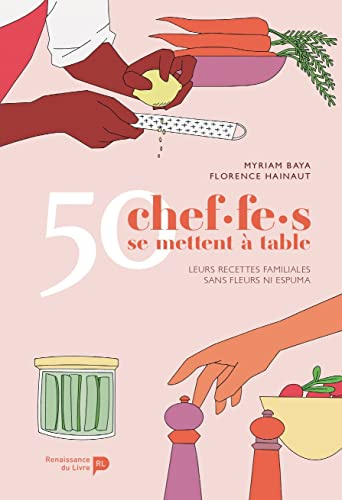 50 chef.f.es se mettent à table: Leurs recettes familiales sans fleurs ni espuma