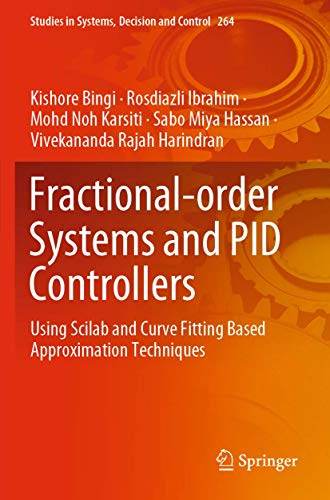 Fractional-order Systems and PID Controllers: Using Scilab and Curve Fitting Based Approximation Techniques (Studies in Systems, Decision and Control, Band 264)