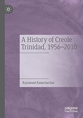 A History of Creole Trinidad, 1956-2010