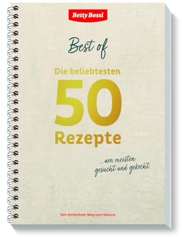 Betty Bossi Die beliebtesten 50 Rezepte Kochbuch (27136) Kochrezepte Kochideen-Sammlung Gerichte für Groß und Klein einfach zum Nachkochen Klassiker Saisonales Süßes
