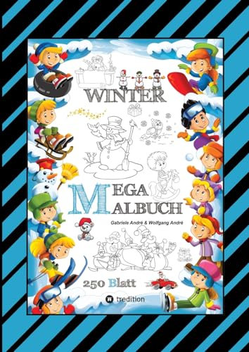 MEGA MALBUCH - MÄRCHENHAFTE WINTERMOTIVE - LUSTIGE AUSMALVORLAGEN - WINTERLANDSCHAFT - SPORT - TIERE - HÄUSER: WINTER (XXL - EDITION: MEGA MALBUCH Das kann ich!)