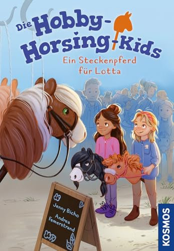 Die Hobby-Horsing-Kids, 1, Ein Steckenpferd für Lotta: Abenteuer mit dem Steckenpferd für Kinder ab 7 Jahren rund um die Themen Freundschaft und Hobby-Horsing