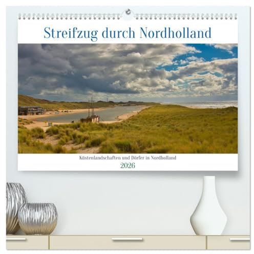 Streifzug durch Nordholland (hochwertiger Premium Wandkalender 2026 DIN A2 quer), Kunstdruck in Hochglanz: Nordholland lockt mit wunderschönen Küstenlandschaften und urigen Orten (CALVENDO Orte)