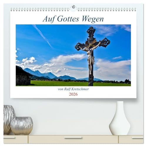 Auf Gottes Wegen von Ralf Kretschmer (hochwertiger Premium Wandkalender 2026 DIN A2 quer), Kunstdruck in Hochglanz: Bilder des christlichen Glaubens in Deutschland. (CALVENDO Glaube)