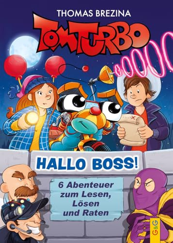 Tom Turbo – Hallo Boss!: 6 Abenteuer zum Lesen, Lösen und Raten (Tom Turbo: Turbotolle Leseabenteuer)