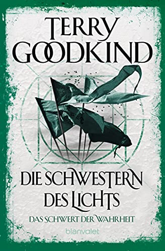 Die Schwestern des Lichts - Das Schwert der Wahrheit: Roman