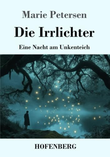 Die Irrlichter: Eine Nacht am Unkenteich