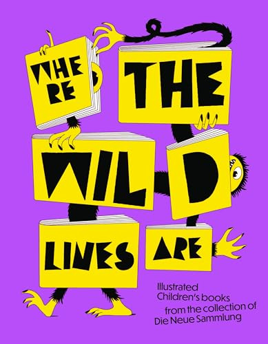 Where the wild lines are: Illustrated Children's books from the collection of Die Neue Sammlung