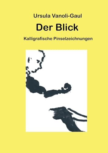 Der Blick: Kalligrafische Pinselzeichnungen