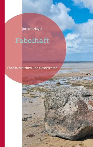 Fabelhaft: Fabeln, Märchen und Geschichten (Märchenhaft)