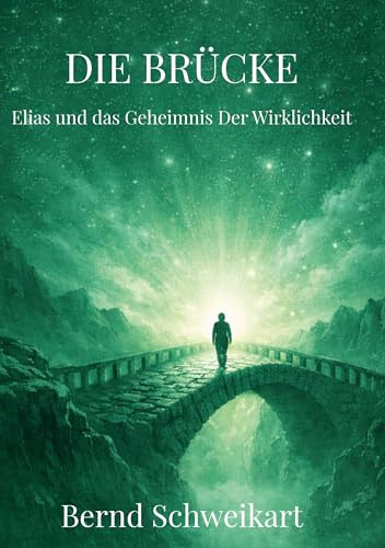Die Brücke: Elias und das Geheimnis der Wirklichkeit