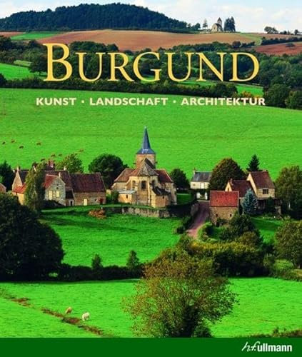 Burgund: Kunst - Landschaft - Architektur (Kultur pur)