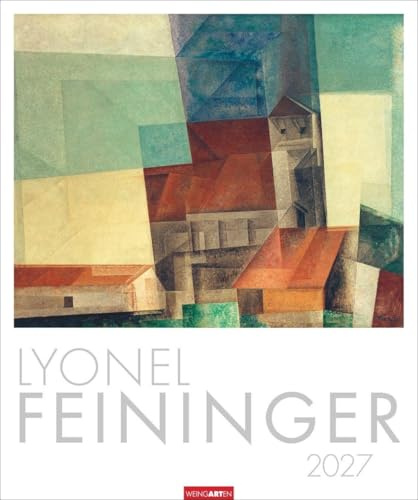 Lyonel Feininger Kalender 2027: Kubismus und Expressionismus in einem Kunstkalender im Großformat. Jahres-Wandkalender 2027, Format 46 x 55 cm.