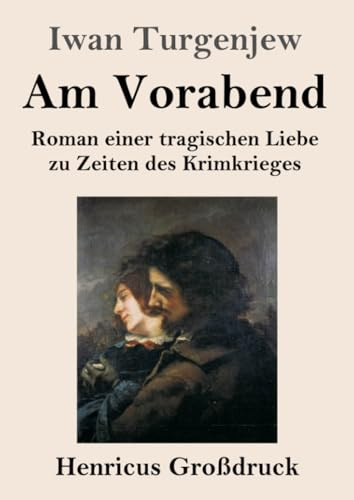 Am Vorabend (Großdruck): Roman einer tragischen Liebe zu Zeiten des Krimkrieges