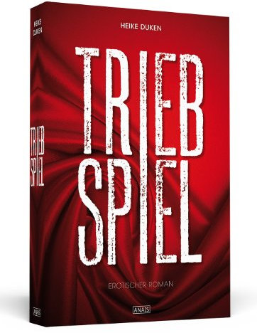 Triebspiel: Erotischer Roman (Anais)