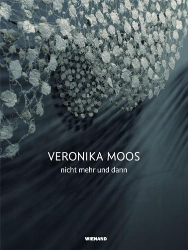 Veronika Moos. nicht mehr und dann