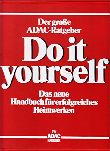 Der große ADAC-Ratgeber: Do it yourself - Das neue Handbuch für erfolgreiches Heimwerken
