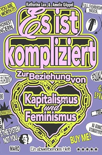 Es ist kompliziert – Zur Beziehung von Kapitalismus und Feminismus: Ein abwerbendes Heft. MaroHeft #21 (MaroHefte)