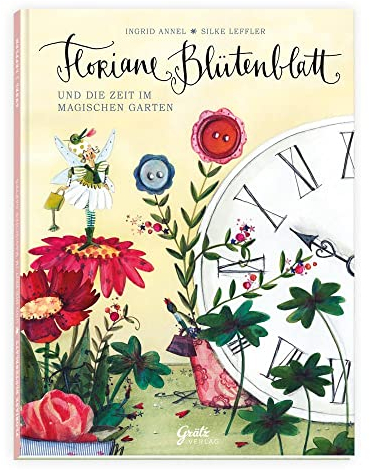 Kinderbuch Floriane Blütenblatt, 36 Seiten pures Elfen Abenteuer | Feen Buch für Kinder, von 3 - 10 Jahren, zum Vor- und Selberlesen, Neuerscheinung ... Leffler: Und die Zeit im magischen Garten