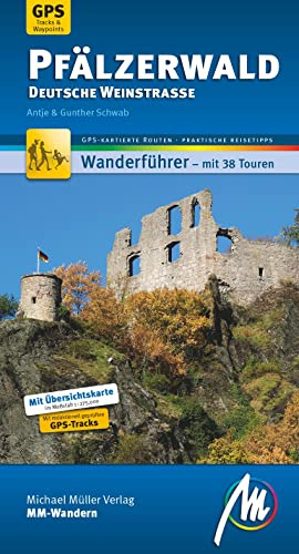 Pfälzerwald - Deutsche Weinstraße MM-Wandern Wanderführer Michael Müller Verlag: Wanderführer mit GPS-kartierten Wanderungen