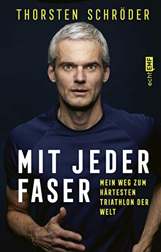 Mit jeder Faser: Mein Weg zum härtesten Triathlon der Welt