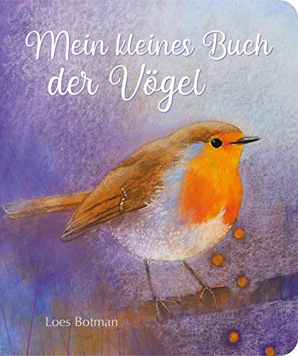 Mein kleines Buch der Vögel: Zauberhaftes Pappbilderbuch für Kinder ab 10 Monaten. Unsere liebsten Vögel. Bilderbuch mit schönen Vogelbildern und kurzen Reimen. Für Krippe und Kindergarten