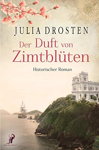 Der Duft von Zimtblüten: Historischer Roman