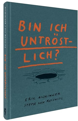 Bin ich untröstlich?: Sterben, Trauern, Trösten – was am Ende hilft, sind Fragen
