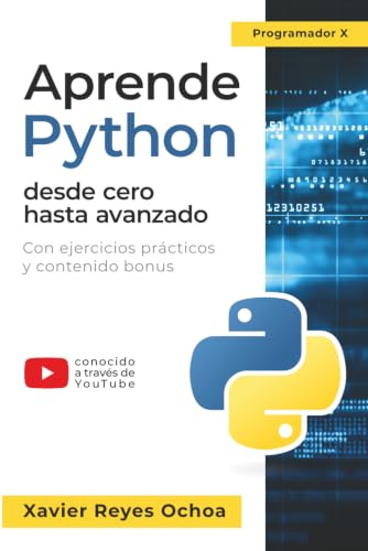 Aprende Python desde cero hasta avanzado - El libro completo de la programacion python para principiantes: Con ejercicios prácticos y contenido bonus