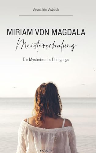 Miriam von Magdala Meisterschulung: Die Mysterien des Übergangs