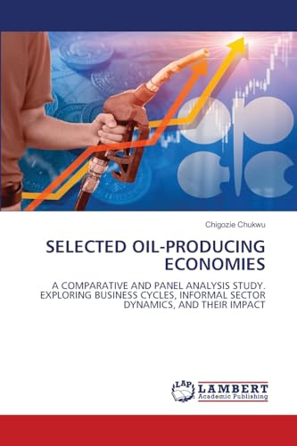SELECTED OIL-PRODUCING ECONOMIES: A COMPARATIVE AND PANEL ANALYSIS STUDY.EXPLORING BUSINESS CYCLES, INFORMAL SECTOR DYNAMICS, AND THEIR IMPACT